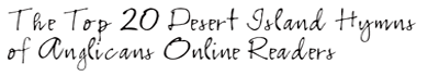 The Top 20 Desert Island Hymns of Anglicans Online readers