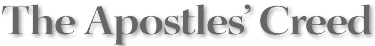The Apostles' Creed