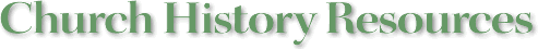 Church History Resources
