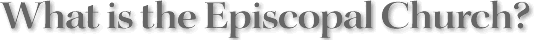 What is the Episcopal Church?
