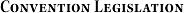 Convention Legislation