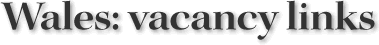 Wales: vacancy links